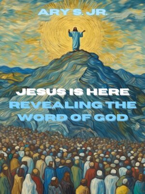 cover image of Jesus Is Here Revealing the Word of God